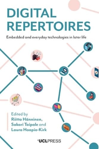 Digital Repertoires Embedded and Everyday Technologies in Later Life