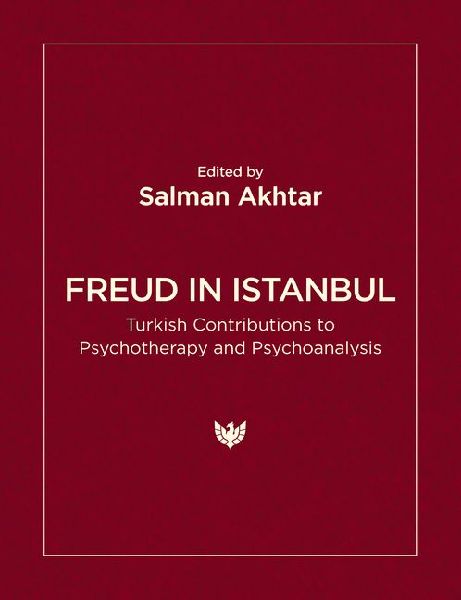 Freud in Istanbul: Turkish Contributions to Psychotherapy and Psychoanalysis