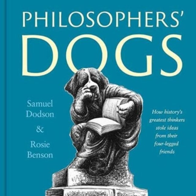Philosophers Dogs: How historys greatest thinkers stole ideas from their four-legged friends
