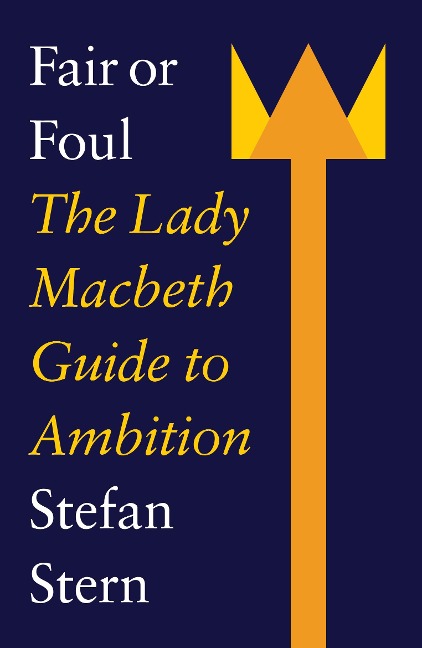 Fair or Foul: The Lady Macbeth Guide to Ambition