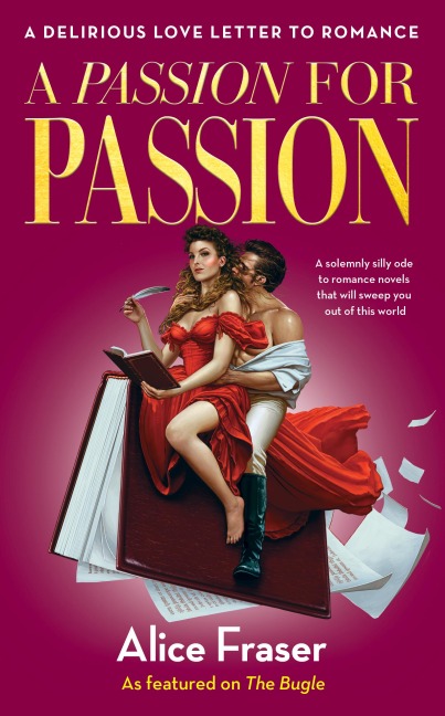 A Passion for Passion: A Delirious Love Letter to Romance