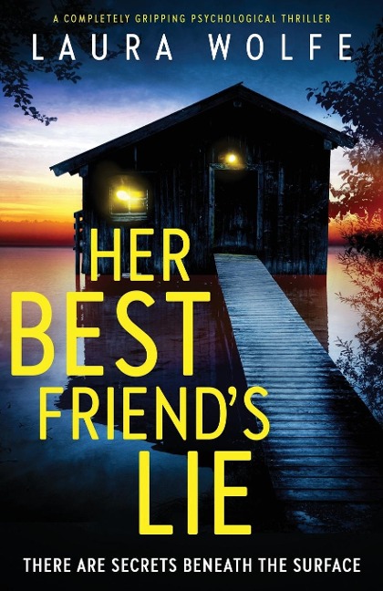 Her Best Friends Lie: A completely gripping psychological thriller
