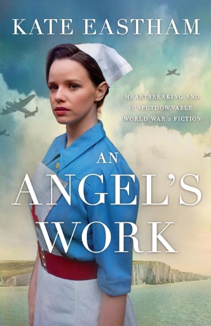 An Angels Work: Heartbreaking and unputdownable World War 2 historical fiction