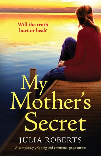 My Mothers Secret: A completely gripping and emotional page-turner