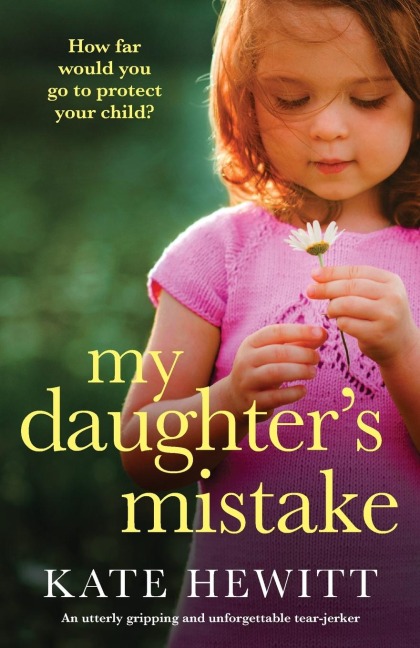 My Daughters Mistake: An utterly gripping and unforgettable tear-jerker