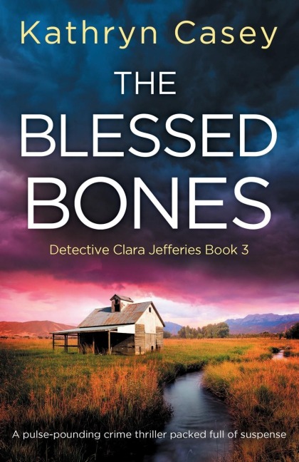 The Blessed Bones: A pulse-pounding crime thriller packed full of suspense