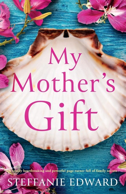 My Mothers Gift: A totally heartbreaking and powerful page-turner full of family secrets