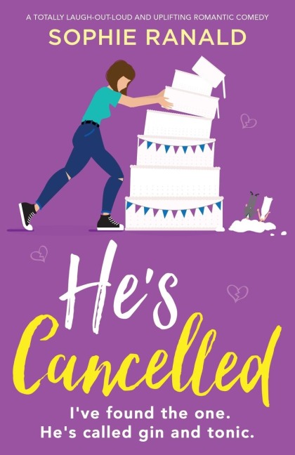 Hes Cancelled: A totally laugh-out-loud and uplifting romantic comedy
