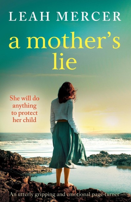 A Mothers Lie: An utterly gripping and emotional page-turner