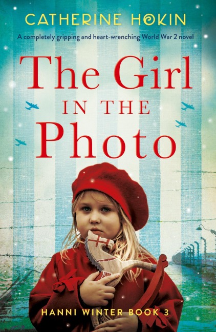The Girl in the Photo: A completely gripping and heart-wrenching World War 2 novel