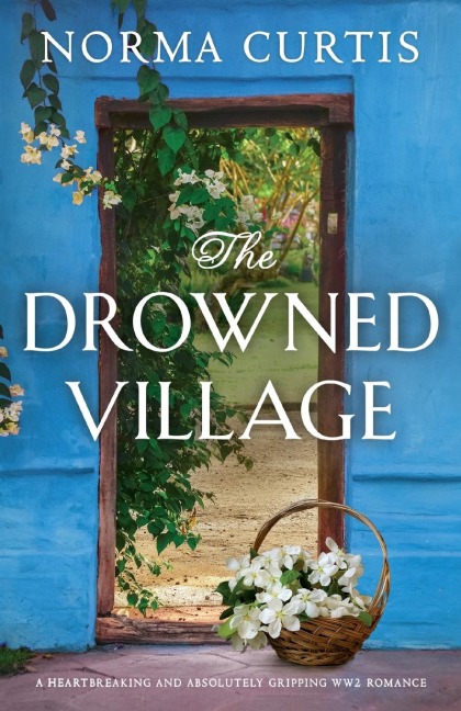 The Drowned Village: A heartbreaking and absolutely gripping WW2 romance