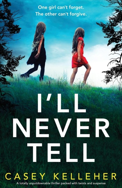 Ill Never Tell: A totally unputdownable thriller packed with twists and suspense