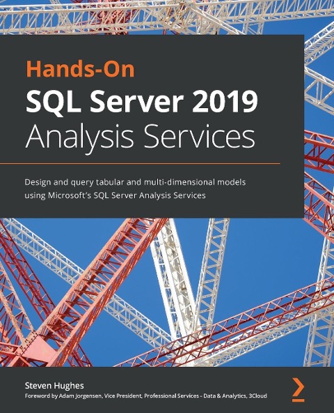 Hands-On SQL Server 2019 Analysis Services: Design and query tabular and multi-dimensional models using Microsofts SQL Server Analysis Services