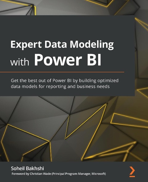 Expert Data Modeling with Power BI: Get the best out of Power BI by building optimized data models for reporting and business needs