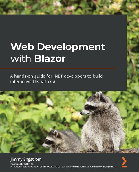 Web Development with Blazor: A hands-on guide for .NET developers to build interactive UIs with C