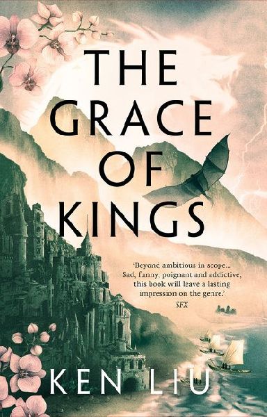 The Grace of Kings: The Dandelion Dynasty, Book 01