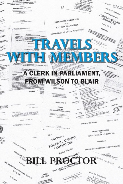 Travels with Members: A Clerk in Parliament, from Wilson to Blair