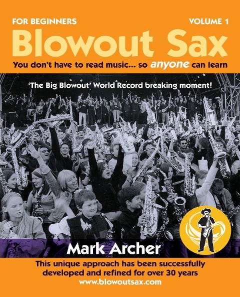 Blowout Sax: You dont have to read music...so anyone can learn