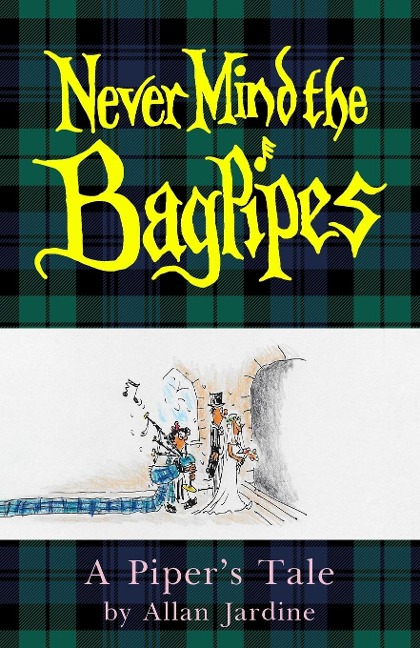 Never Mind the Bagpipes: A Pipers Tale