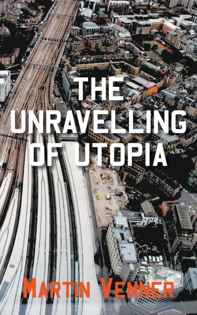 The Unravelling of Utopia