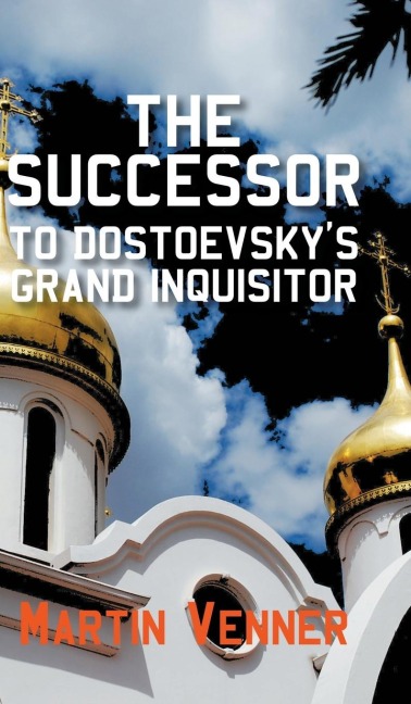 The Successor to Dostoevskys Grand Inquisitor