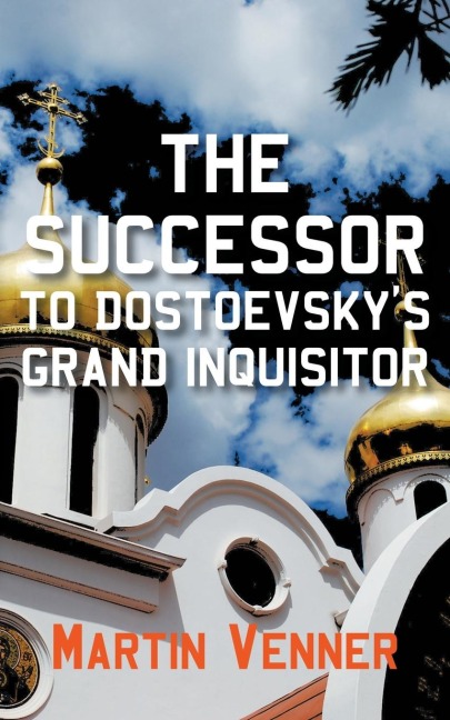 The Successor to Dostoevskys Grand Inquisitor