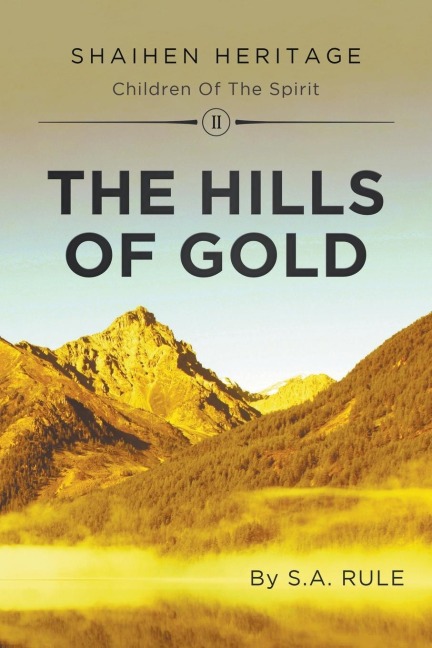 The Hills of Gold: Shaihen Heritage Children of the Spirit: Volume II