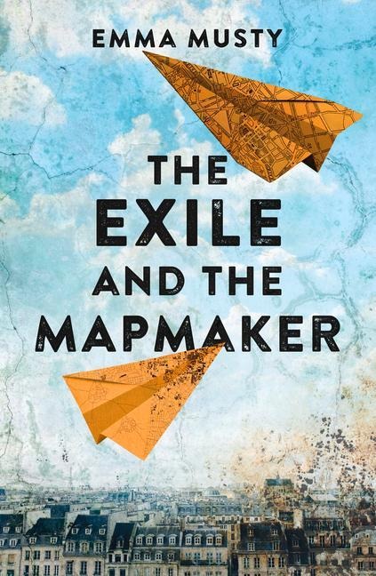 The Exile and the Mapmaker: Compassionate and Eye-Opening, This Novel Is a Testament to the Triumph of the Human Spirit