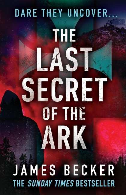 The Last Secret of the Ark: A completely gripping conspiracy thriller