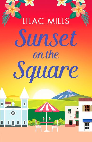 Sunset on the Square: Escape on a Spanish holiday with this heartwarming love story