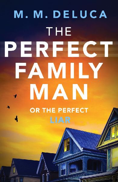 The Perfect Family Man: An unputdownable suspense novel