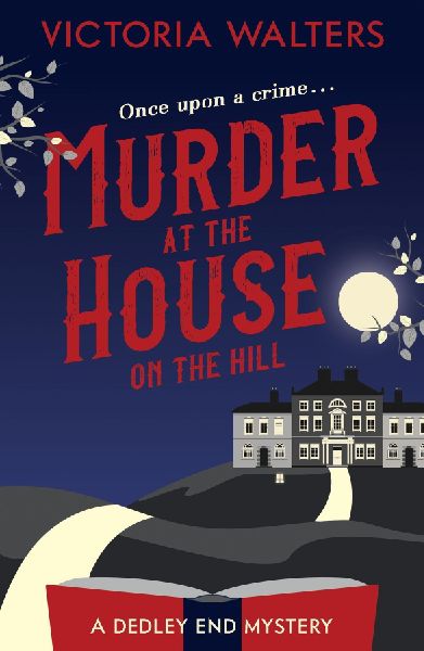 Murder at the House on the Hill: A gripping, twisty, delightfully cozy mystery that you won't want to put down!