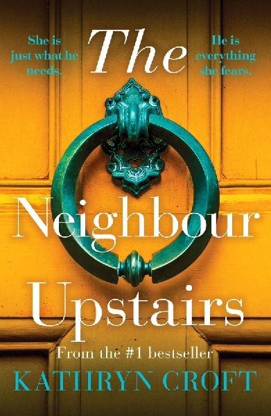 The Neighbour Upstairs: An unputdownable psychological thriller with a twist
