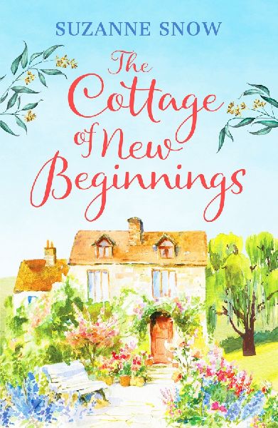 The Cottage of New Beginnings: The perfect cosy and feel-good romance to curl up with
