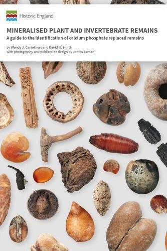 Mineralised Plant and Invertebrate Remains A Guide to the Identification of Calcium Phosphate Replaced Remains