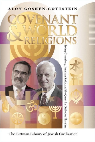 Covenant and World Religions Irving Greenberg, Jonathan Sacks, and the Quest for Orthodox Pluralism