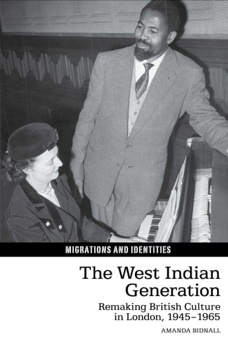 The West Indian Generation Remaking British Culture in London, 1945-1965