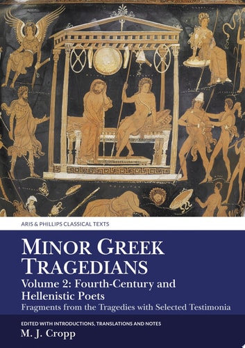 Minor Greek Tragedians Fragments from the Tragedies with Selected Testimonia