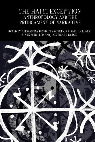 The Haiti Exception Anthropology and the Predicaments of Narrative
