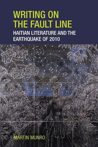 Writing on the Fault Line Haitian Literature and the Earthquake Of 2010