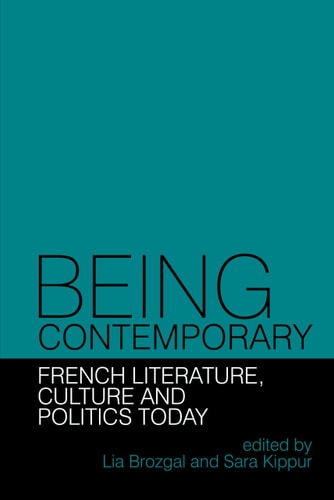 Being Contemporary French Literature, Culture and Politics Today