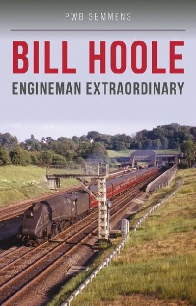 Bill Hoole: Engineman Extraordinary