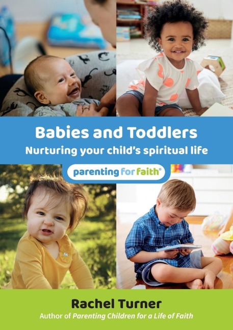 Babies and Toddlers: Nurturing your childs spiritual life