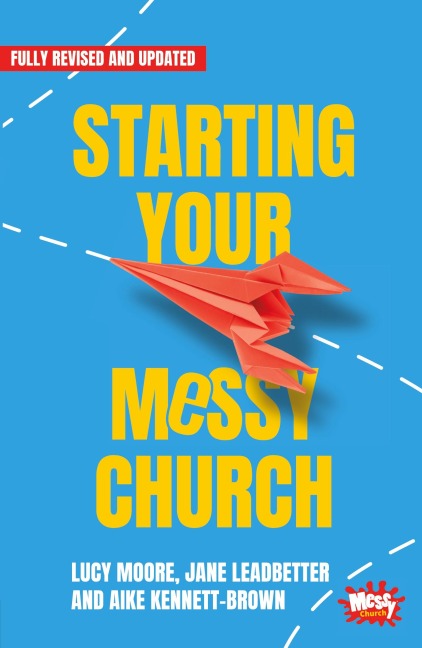 Starting Your Messy Church: A beginners guide for churches