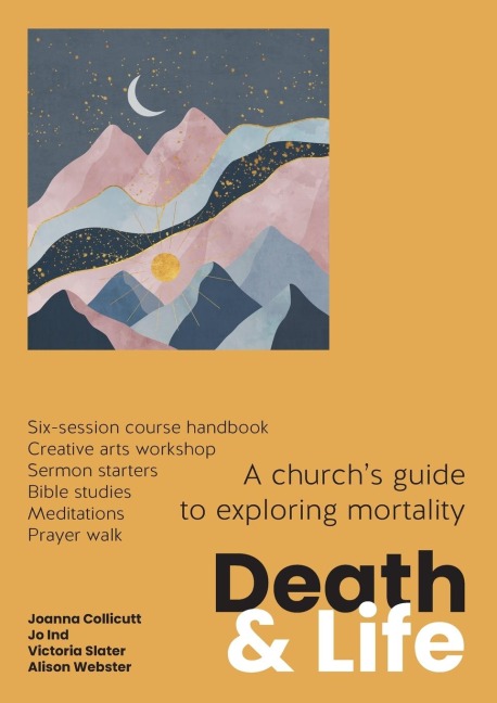 Death and Life: A churchs guide to exploring mortality