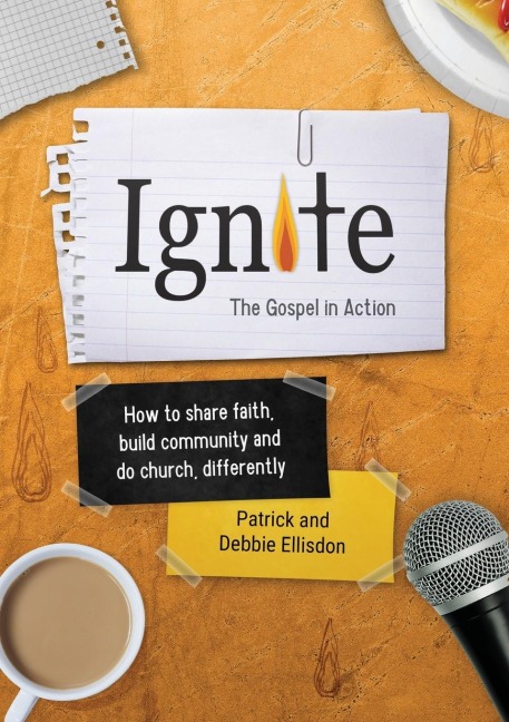 Ignite: How to share faith, build community and do church, differently