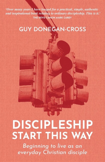 Discipleship - Start This Way: Beginning to live as an everyday Christian disciple