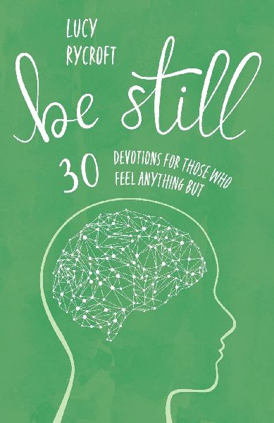 Be Still: 30 devotions for those who feel anything but