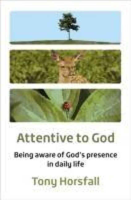 Attentive to God: Being aware of Gods presence in daily life