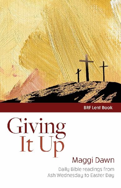 Giving It Up: Daily Bible readings from Ash Wednesday to Easter Day